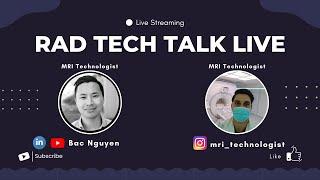 Rad Tech Talk Live #3 with Bac Nguyen and @MRI_Technologist
