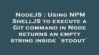 NodeJS : Using NPM ShellJS to execute a Git command in Node returns an empty string inside `stdout`