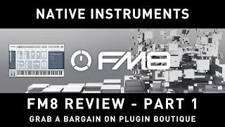 NATIVE INSTRUMENTS - FM8 Review & Bargain Deal