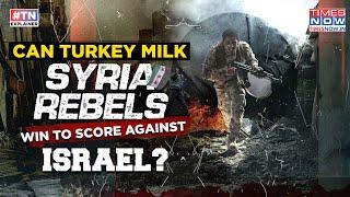 Syria War Gives Erdogan Window To Corner Israel. Can Turkey Milk Opportunity? New War Threat Looms?