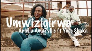 Umwizigirwa ft Yves Shaka -Aniella Amaryllis (Official Music Video)