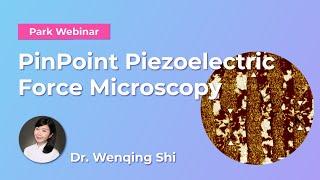 PinPoint Piezoelectric Force Microscopy | Park Systems webinar