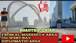 ROADTRIP QATAR FROM MARKHIYA AREA TO WEST BAY DIPLOMATIC AREA #ofwqatar #katotostv