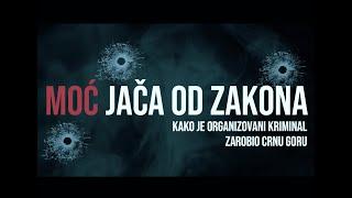 MOĆ JAČA OD ZAKONA - Kako je organizovani kriminal zarobio Crnu Goru