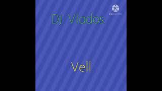 DJ Vlados - Vell