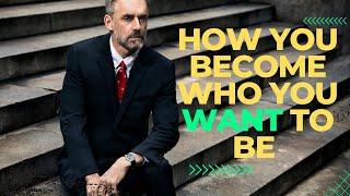 JORDAN PETERSON | How To Become The Person You've Always Wanted To Be - Motivational Video