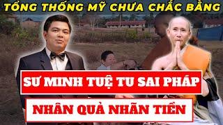 Tại sao Sư Minh Tuệ tu sai pháp nhưng cả vạn người cúi đầu đảnh lễ Thầy ? | Minh Triết Phật Giáo