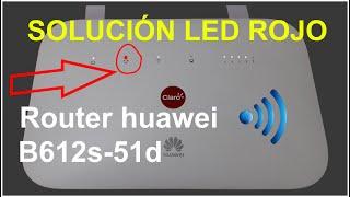 CÓMO SOLUCIONAR LED ROJO ROUTER B612s-51d (router claro B612s) Router huawei b612s