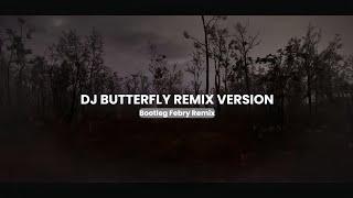 Dj Butterfly Remix Version update - Bootleg Febry Remix || Sound Tik tok Terbaru 2025