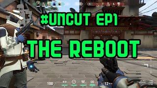 #uncut episode: 1 The Reboot