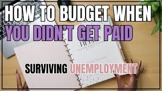 HOW TO BUDGET WHEN YOU DIDN'T GET PAID | SURVIVING UNEMPLOYMENT