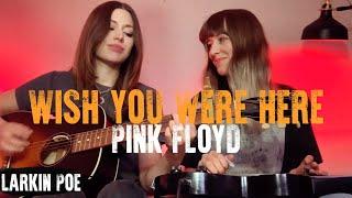 Pink Floyd "Wish You Were Here" (Larkin Poe Cover)