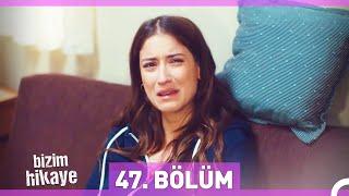 Bizim Hikaye 47. Bölüm