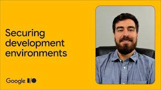 Securing development environments with Google Cloud