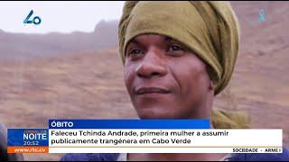 Faleceu Tchinda Andrade, primeira mulher a assumir publicamente trangénera em Cabo Verde