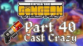 Enter the Gungeon A Farewell to Arms - Part 40 - [Cast Crazy]