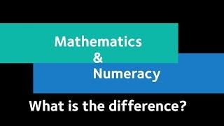 Module 1.2 Mathematics & Numeracy - what's the difference?