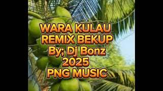 Png music 2025 Wara Kulau Remix bekap by dj bonz