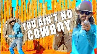 You Ain't No Cowboy And Here’s Why!