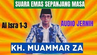 SUARA TERBAIK SEPANJANG ZAMAN    KH Muammar ZA Surat Al Isra 1 3 Text Arab & Artinya