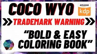 COCO WYO JUST FILLED TRADEMARK APPLICATION FOR BOLD AND EASY COLORING BOOK IN USA and more!!!!