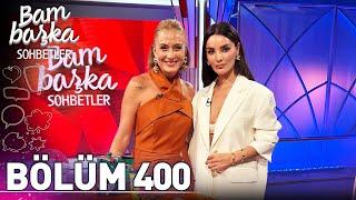 Bambaşka Sohbetler 400. Bölüm - Hazal Filiz Küçükköse | 'Kendimle Savaşım Çok Fazla!'