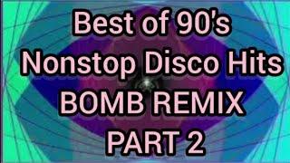 PART 2  Best of 90's Nonstop Disco Hits BOMB REMIX