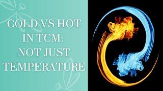 Cold Vs Hot in TCM: Not Just Temperature | Traditional Chinese Medicine