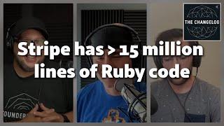 Does Stripe have the largest Ruby codebase in the world?!