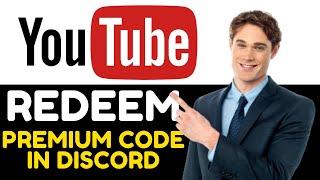 HOW TO REDEEM YOUTUBE PREMIUM CODE IN DISCORD 2024