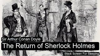 The Return of Sherlock Holmes  by Sir Arthur Conan Doyle  Black Screen For Sleeping