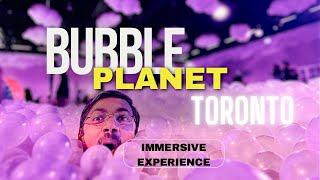 🫧BUBBLE PLANET 🫧Toronto 2024 | A Must Try Immersive Experience