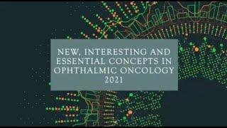 Eye Cancer: Part III, Current Concepts Orbit 2021
