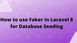 Seeder with Faker Library Concept in Laravel 8 | Use faker in seeder Laravel 8