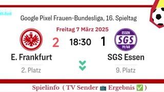 FRAUEN BUNDESLIGA : Frankfurt 2 - 1 Essen - Live Spiel | Freitag 7 März 2025 um 18 Uhr 30