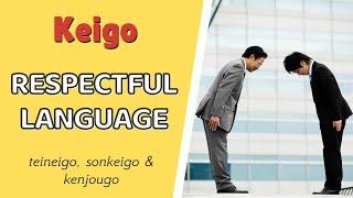 Introduction to Japanese Keigo -  Teineigo, Sonkeigo and Kenjougo (Polite & Business Japanese)