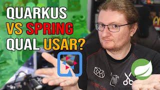 QUARKUS VS SPRINGBOOT POR QUE EXISTE ESSA BRIGA, QUAL É MELHOR E POR QUE USAR OS DOIS