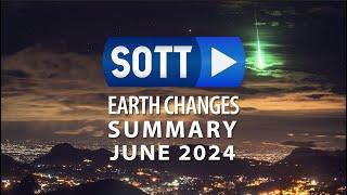 SOTT Earth Changes Summary - June 2024: Extreme Weather, Planetary Upheaval, Meteor Fireballs