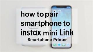 How to pair smartphone to instax mini Link iOS ver. / FUJIFILM