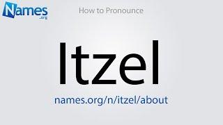 How to Pronounce Itzel