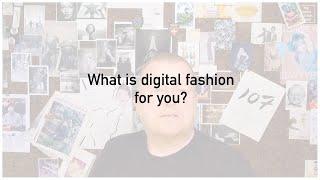 What is digital fashion for you