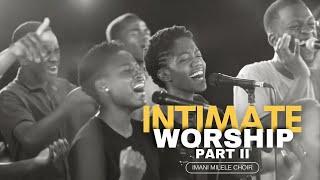 Intimate Worship - Part II | Imani Milele Choir