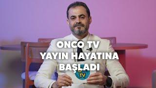 ONCO TV YAYIN HAYATINA BAŞLADI!