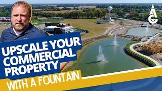 How To Upscale Your Commercial Property With A Fountain - Lake & Pond Management