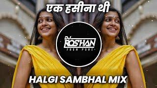 Ek Hasina Thi | Halgi Mix | It's Roshya Style एक हसीना थी Dj Song | Instagram Trending