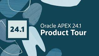 Oracle APEX 24.1 Product Tour