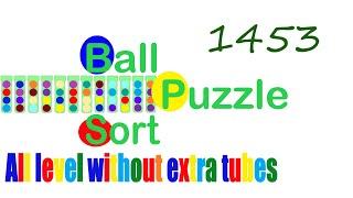 Ball Sort Puzzle Level 1453  All level without extra tube Game Walkthrough