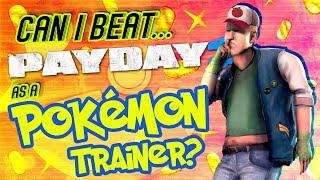 Can You Beat Payday 2 as a Pokemon Trainer?