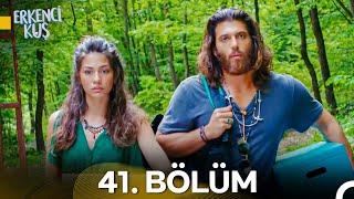 Erkenci Kuş 41. Bölüm