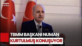 #CANLI - TBMM Başkanı Numan Kurtulmuş Açıklama Yapıyor